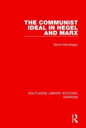 MacGregor |  The Communist Ideal in Hegel and Marx | Buch |  Sack Fachmedien