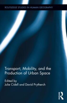 Cidell / Prytherch |  Transport, Mobility, and the Production of Urban Space | Buch |  Sack Fachmedien