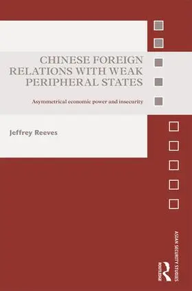 Reeves | Chinese Foreign Relations with Weak Peripheral States | Buch | 978-1-138-89150-0 | www.sack.de