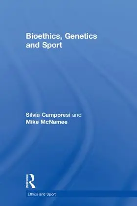 Camporesi / McNamee | Bioethics, Genetics and Sport | Buch | 978-1-138-89223-1 | sack.de