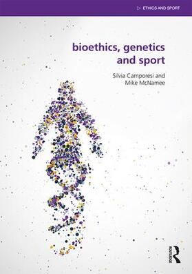 Camporesi / McNamee | Bioethics, Genetics and Sport | Buch | 978-1-138-89224-8 | sack.de