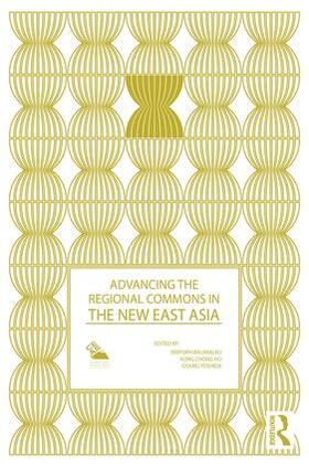 Wajjwalku / Ho / Yoshida | Advancing the Regional Commons in the New East Asia | Buch | 978-1-138-89250-7 | sack.de