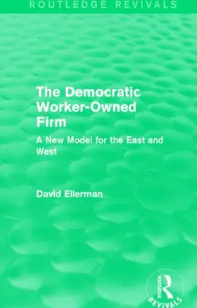 Ellerman | The Democratic Worker-Owned Firm (Routledge Revivals) | Buch | 978-1-138-89265-1 | www.sack.de