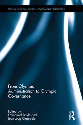 Bayle / Chappelet |  From Olympic Administration to Olympic Governance | Buch |  Sack Fachmedien