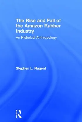 Nugent |  The Rise and Fall of the Amazon Rubber Industry | Buch |  Sack Fachmedien