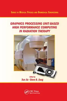 Jia / Jiang |  Graphics Processing Unit-Based High Performance Computing in Radiation Therapy | Buch |  Sack Fachmedien