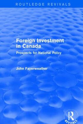 Fayerweather |  Foreign Investment in Canada: Prospects for National Policy | Buch |  Sack Fachmedien