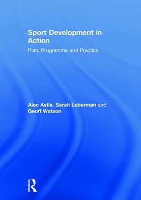 Astle / Leberman / Watson |  Sport Development in Action | Buch |  Sack Fachmedien