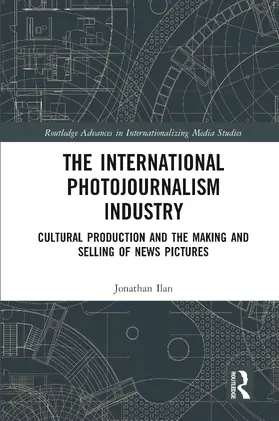 Ilan |  The International Photojournalism Industry | Buch |  Sack Fachmedien