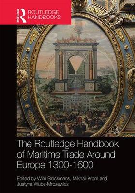 Blockmans / Krom / Wubs-Mrozewicz |  The Routledge Handbook of Maritime Trade around Europe 1300-1600 | Buch |  Sack Fachmedien