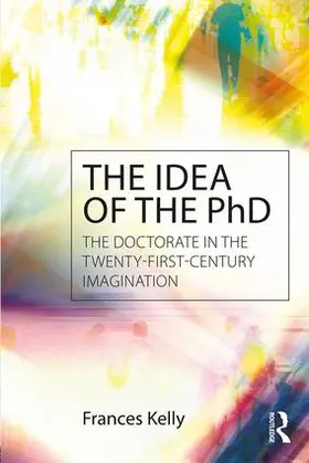 Kelly |  The Idea of the PhD | Buch |  Sack Fachmedien
