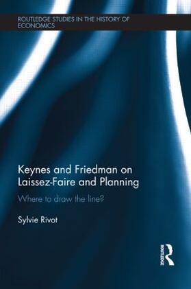 Rivot | Keynes and Friedman on Laissez-Faire and Planning | Buch | 978-1-138-90141-4 | sack.de