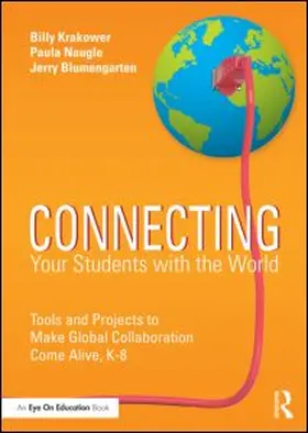 Krakower / Blumengarten | Connecting Your Students with the World: Tools and Projects to Make Global Collaboration Come Alive, K-8 | Buch | 978-1-138-90296-1 | www.sack.de