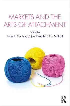 Cochoy / Deville / McFall |  Markets and the Arts of Attachment | Buch |  Sack Fachmedien