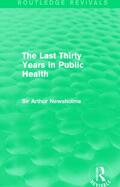 Newsholme |  The Last Thirty Years in Public Health (Routledge Revivals) | Buch |  Sack Fachmedien