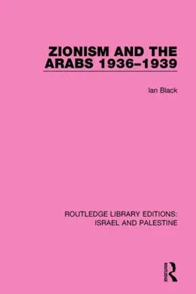 Black |  Zionism and the Arabs, 1936-1939 (RLE Israel and Palestine) | Buch |  Sack Fachmedien