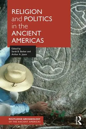 Barber / Joyce |  Religion and Politics in the Ancient Americas | Buch |  Sack Fachmedien