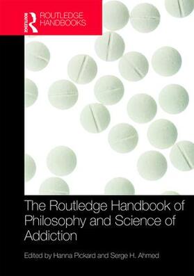 Pickard / Ahmed |  The Routledge Handbook of Philosophy and Science of Addiction | Buch |  Sack Fachmedien