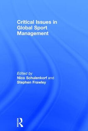 Schulenkorf / Frawley | Critical Issues in Global Sport Management | Buch | 978-1-138-91122-2 | sack.de
