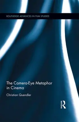 Quendler |  The Camera-Eye Metaphor in Cinema | Buch |  Sack Fachmedien