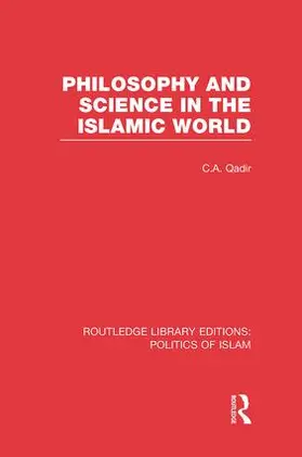 Qadir |  Philosophy and Science in the Islamic World | Buch |  Sack Fachmedien