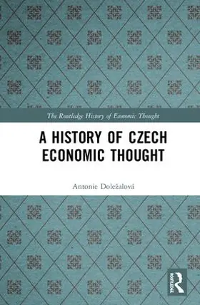 Doležalová | A History of Czech Economic Thought | Buch | 978-1-138-91416-2 | www.sack.de