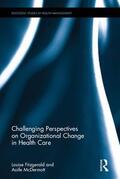 Fitzgerald / McDermott |  Challenging Perspectives on Organizational Change in Health Care | Buch |  Sack Fachmedien