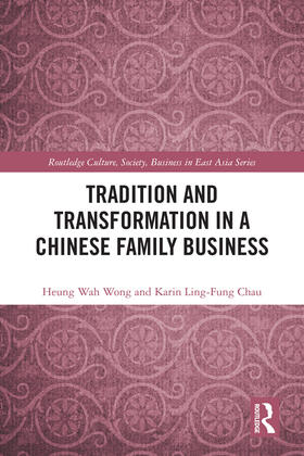 Wong / Chau | Tradition and Transformation in a Chinese Family Business | Buch | 978-1-138-91484-1 | sack.de