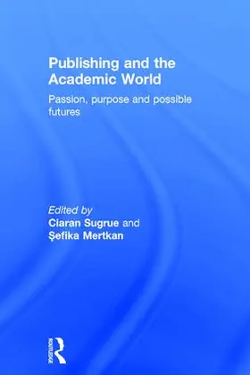 Sugrue / Mertkan |  Publishing and the Academic World | Buch |  Sack Fachmedien