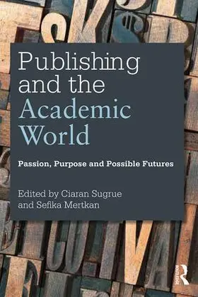 Sugrue / Mertkan |  Publishing and the Academic World | Buch |  Sack Fachmedien