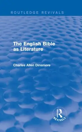 Dinsmore |  The English Bible as Literature (Routledge Revivals) | Buch |  Sack Fachmedien