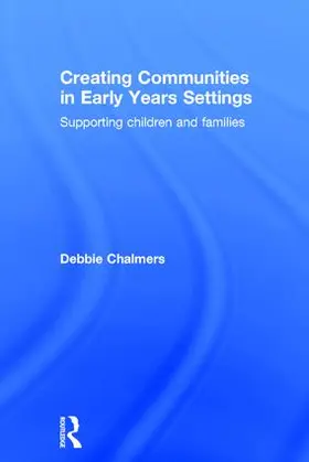 Chalmers | Creating Communities in Early Years Settings | Buch | 978-1-138-91728-6 | www.sack.de