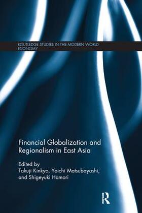 Kinkyo / Matsubayashi / Hamori | Financial Globalization and Regionalism in East Asia | Buch | 978-1-138-91807-8 | sack.de