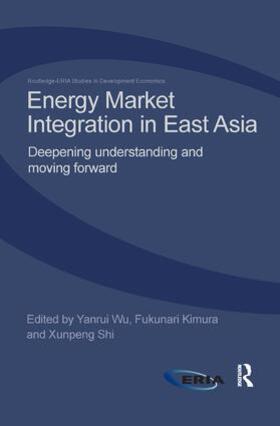 Wu / Kimura / Shi |  Energy Market Integration in East Asia | Buch |  Sack Fachmedien