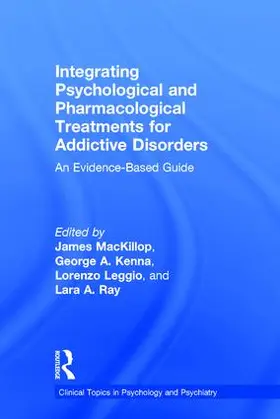 MacKillop / Kenna / Leggio |  Integrating Psychological and Pharmacological Treatments for Addictive Disorders | Buch |  Sack Fachmedien
