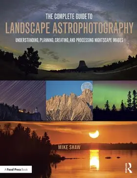 Shaw |  The Complete Guide to Landscape Astrophotography | Buch |  Sack Fachmedien
