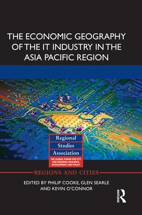 Cooke / Searle / O'Connor |  The Economic Geography of the It Industry in the Asia Pacific Region | Buch |  Sack Fachmedien