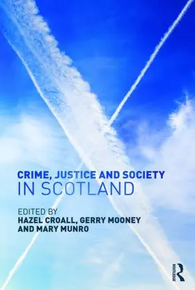Croall / Mooney / Munro | Crime, Justice and Society in Scotland | Buch | 978-1-138-92403-1 | www.sack.de