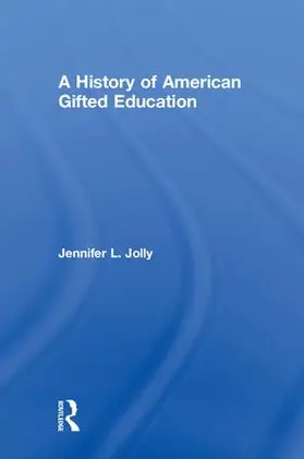 Jolly |  A History of American Gifted Education | Buch |  Sack Fachmedien