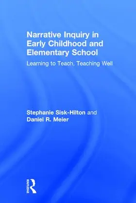 Sisk-Hilton / Meier | Narrative Inquiry in Early Childhood and Elementary School | Buch | 978-1-138-92440-6 | sack.de