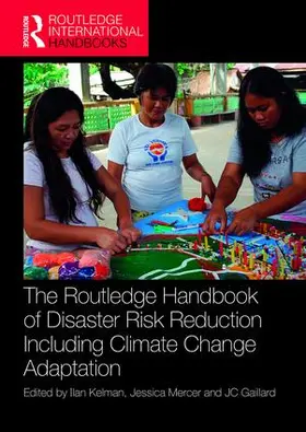 Kelman / Mercer / Gaillard | The Routledge Handbook of Disaster Risk Reduction Including Climate Change Adaptation | Buch | 978-1-138-92456-7 | sack.de