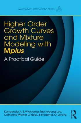 Wickrama / Lee / O'Neal |  Higher-Order Growth Curves and Mixture Modeling with Mplus | Buch |  Sack Fachmedien