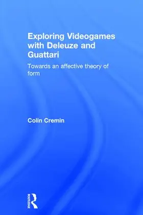 Cremin |  Exploring Videogames with Deleuze and Guattari | Buch |  Sack Fachmedien