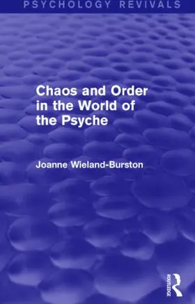 Wieland-Burston | Chaos and Order in the World of the Psyche | Buch | 978-1-138-92719-3 | www.sack.de