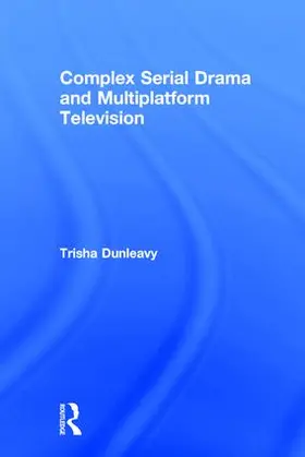 Dunleavy |  Complex Serial Drama and Multiplatform Television | Buch |  Sack Fachmedien