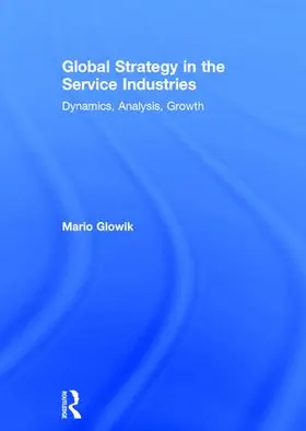 Glowik |  Global Strategy in the Service Industries | Buch |  Sack Fachmedien