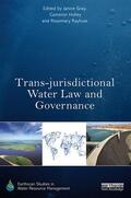Gray / Holley / Rayfuse |  Trans-jurisdictional Water Law and Governance | Buch |  Sack Fachmedien