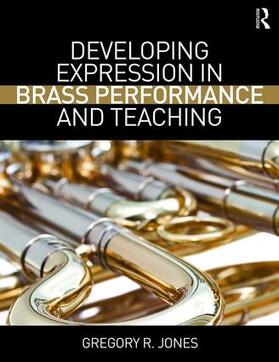 Jones | Developing Expression in Brass Performance and Teaching | Buch | 978-1-138-92901-2 | sack.de