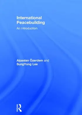 Ozerdem / Lee |  International Peacebuilding | Buch |  Sack Fachmedien
