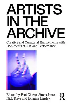 Clarke / Jones / Kaye |  Artists in the Archive | Buch |  Sack Fachmedien